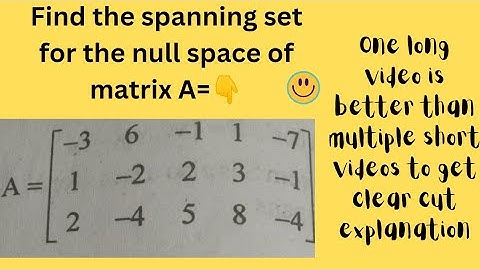 Find spanning set of NULL SPACE of  A maths 5th sem important question clear cut explanation