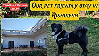 Our pet friendly stay in Rishikesh | Rishikesh Retreat 2024