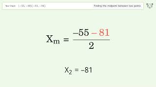 Find The Midpoint Between Two Points P1 -55,-89 And P2 -81,-94 Step-By-Step Video Solution