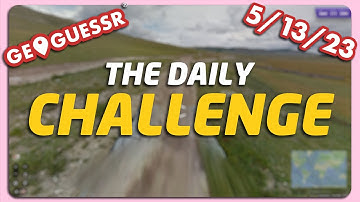 GeoGuessr Daily Challenge - 5/13/23