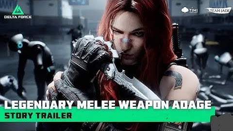 Delta Force Global | Legendary Melee Weapon Story Trailer - Adage