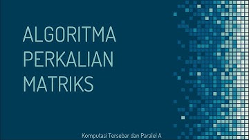 Penerapan Algoritma Perkalian Matriks pada MPI