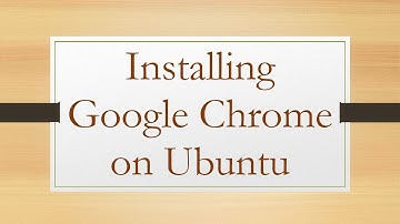 Installing Google Chrome on Ubuntu