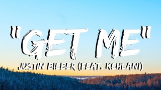 Justin Bieber - Get Me - (feat. Kehlani) - Lyrics