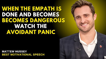 When the Empath Is Done and Becomes Dangerous—Watch the Avoidant Panic | Matthew Hussey Motivational