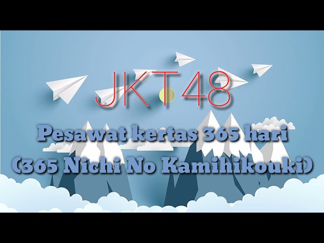 JKT48 - Pesawat kertas 365 hari (365 Nichi no kamihikouki) | Lyrics Video class=