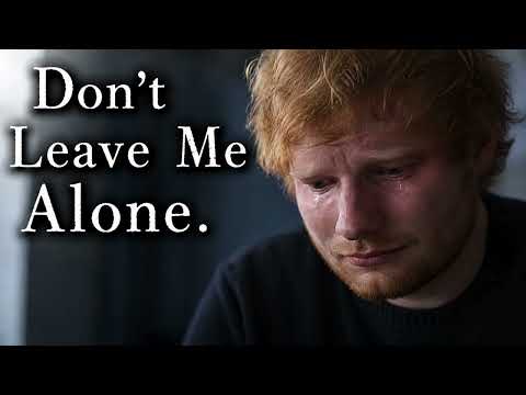 Don't Leave Me Alone - Ed Sheeran  |  Don't Go (Emotional Song 2026)