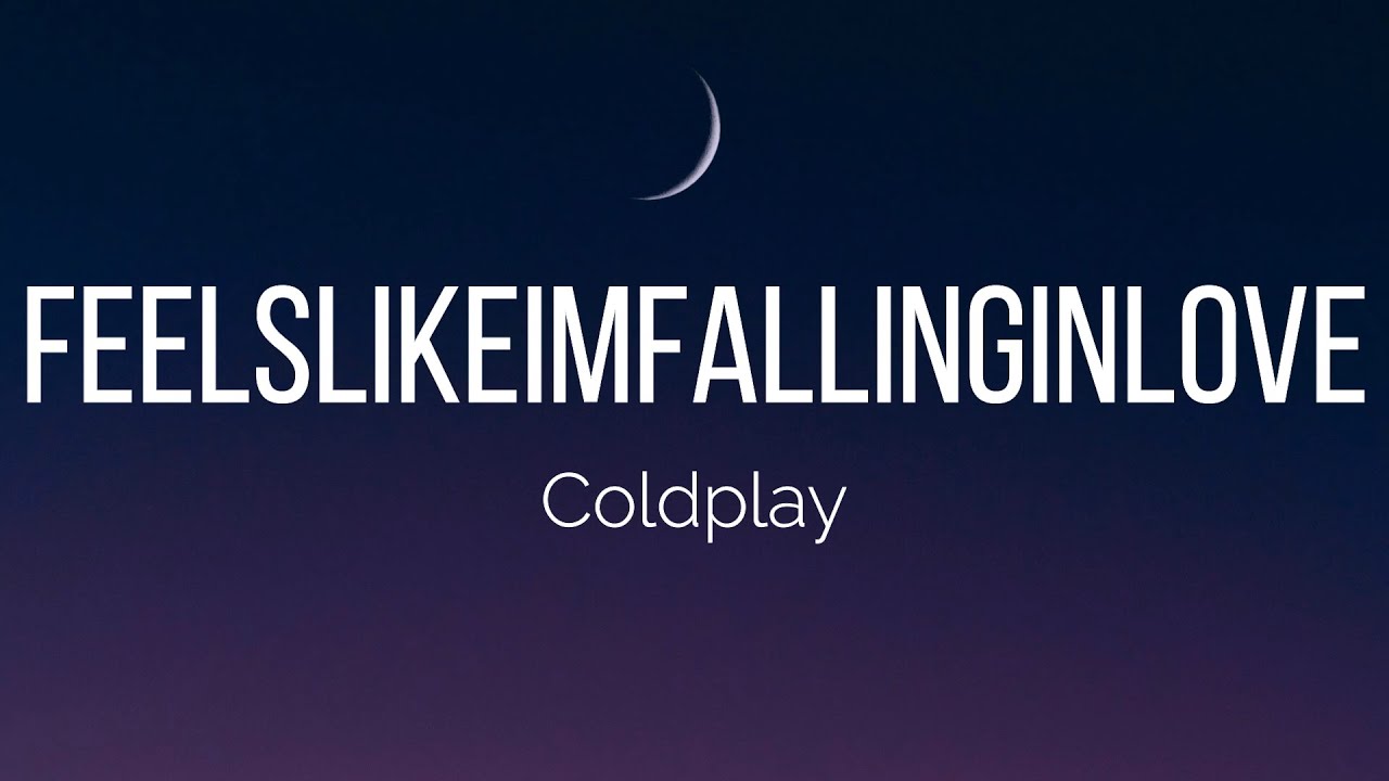 Coldplay - Feels Like I'm Falling In Love Lyrics Coldplay - feelslikeimfallinginlove (Lyrics) - YouTube