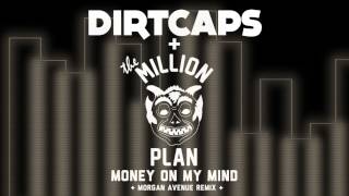 Dirtcaps x The Million Plan - Money On My Mind (Morgan Avenue Remix)