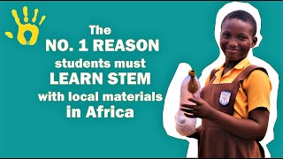 The No. 1 Reason Students Must Learn Stem With Local Materials In Africa