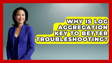 Why Is Log Aggregation Key To Better Troubleshooting? - Learn To Troubleshoot