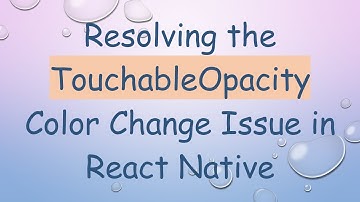 Resolving the TouchableOpacity Color Change Issue in React Native