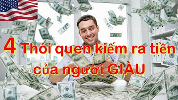 04 Thói quen kiếm ra tiền của người GIÀU - Cực hay, xem ngay !!! HỌC LÀM GIÀU TBT