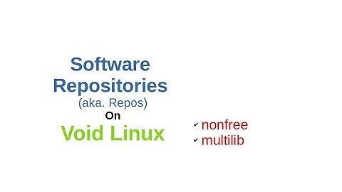 Part 4: Adding multilib and non-free repositories in Void LInux