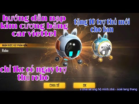 [garena free fire] #118 hướng dẫn nạp kim cương bằng sim viettel lấy trợ thủ robo mới