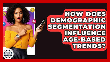 How Does Demographic Segmentation Influence Age-based Trends? - Trend Unwrapper