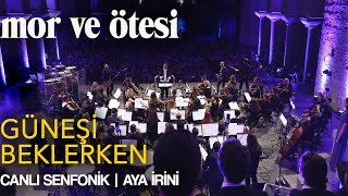 Video thumbnail of "mor ve ötesi - 'Güneşi Beklerken' (Canlı Senfonik - Aya İrini) | Official Video"