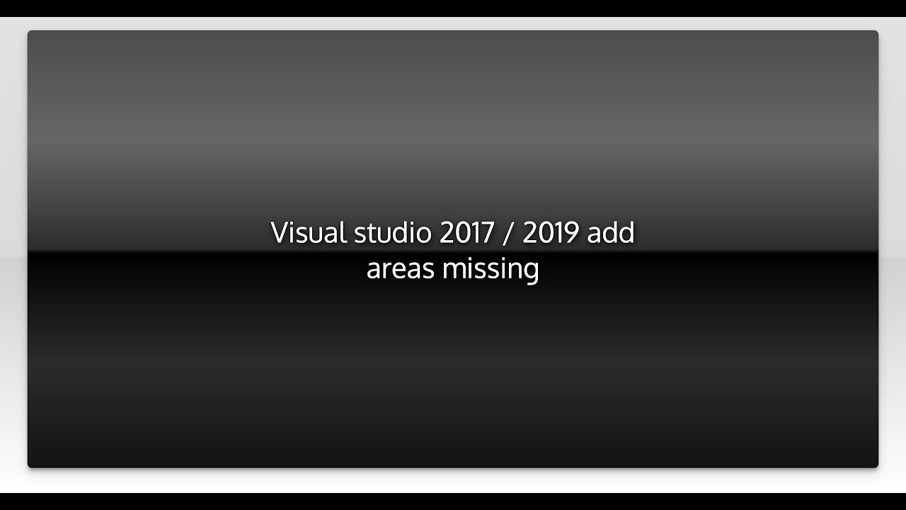 Visual studio 2017 / 2019 add areas missing - YouTube