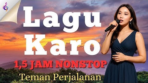 LAGU KARO 1,5 JAM NONSTOP TEMAN PERJALANAN #lagukaro #vlogperjalanan #endaa13