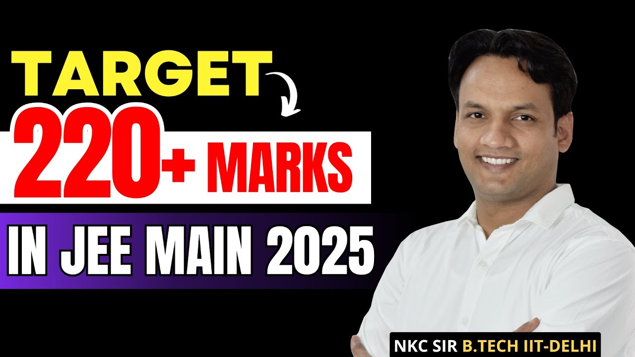 JEE Main 2025 : 220+ Marks Strategy | JEE Main 2025 Strategy | NKC Sir ...