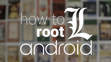How To Root Android L on Nexus 5 and 7 | Mac or PC