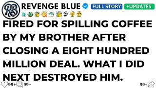 I Closed A $800M Deal At 4 A.M. My Brother Fired Me For Spilling Coffee. 6 Months Later...
