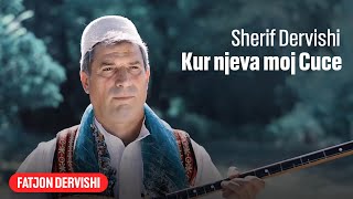 Sherif Dervishi - Kur njeva moj cuce