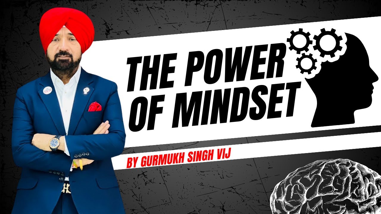 The Power of Mindset : Transform Your Life with a Positive Mindset | GURMUKH SINGH VIJ