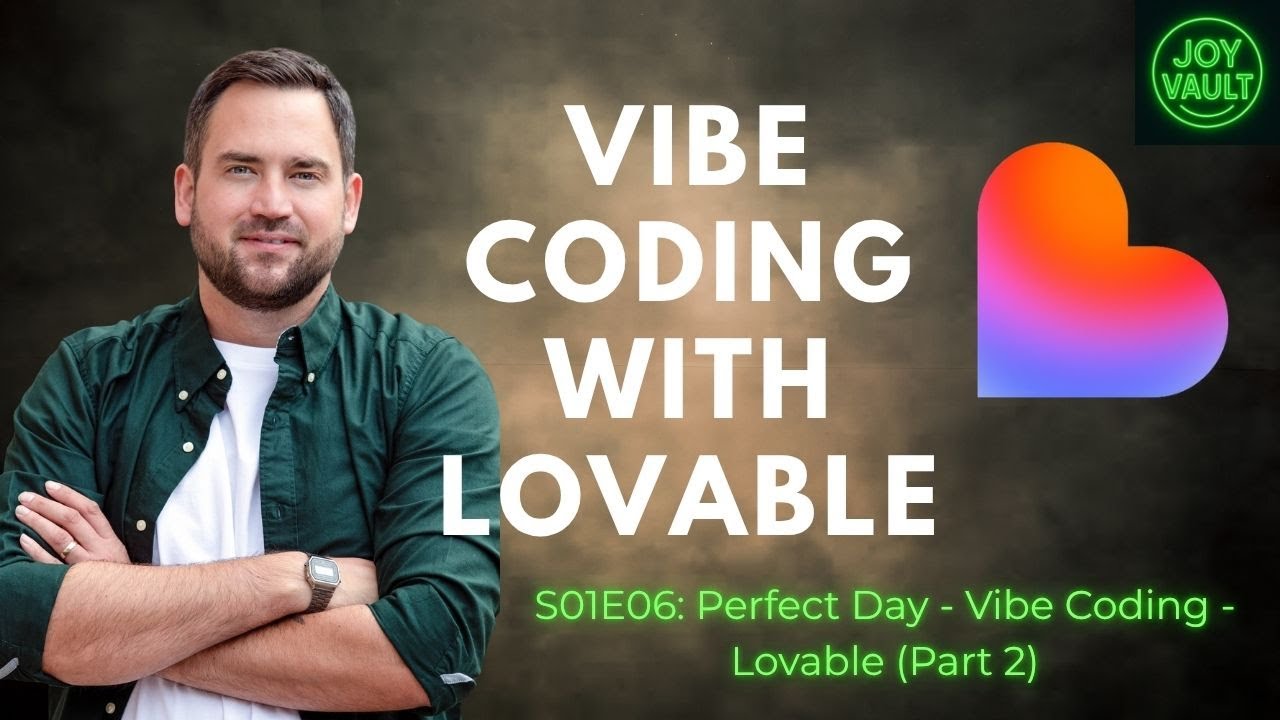 S01E06: Perfect Day - Vibe Coding - Lovable (Part 2) - YouTube