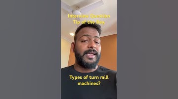 Interview Question Tip of the Day for CNC & Mechanical Engineers- Types of Turn mill machines?
