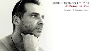 Gabriel Delgado Ft. M.S.J. -  I Believe In Love (Diverson & Soldberg Remix) [HQ Audio]