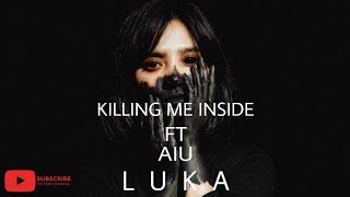Story wa terbaru 2020 Killing me inside ft Aiu - Luka