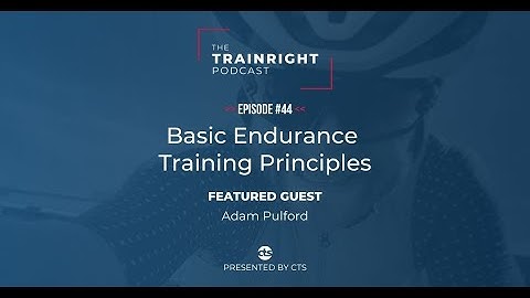 Basic Endurance Training Principles With Coach Adam Pulford