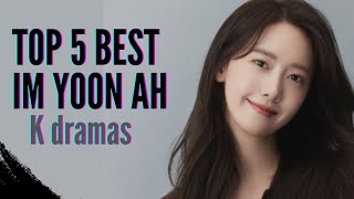 Top 5 Best K dramas of Im Yoon Ah #imyoonah #kdrama #kpopidol