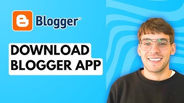 How to Download Blogger App [2025 Guide]