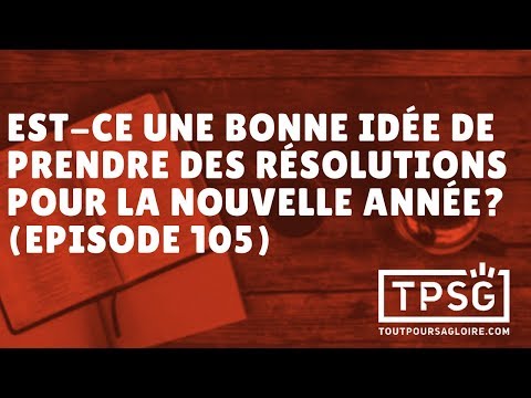 est-ce-une-bonne-idée-de-prendre-des-résolutions-pour-la-nouvelle-année?-(episode-105)