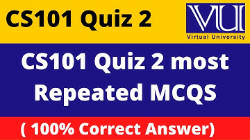 CS 101 Quiz 2 Solution 2022  || Most important MCQS