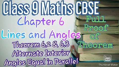 Theorem 6.2 & 6.3 | Proof|Alternate Interior Angles Equal |NCERT Class 9 Maths Ch 6 Lines and Angles