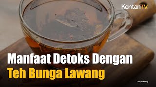 Manfaat Detoksifikasi dengan ramuan Herbal Bunga Lawang, Tidur Malam Lebih Nyenyak | KONTAN News