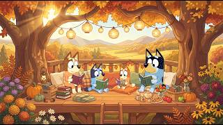 Bluey & Bingo Fall Reading 🍁 Autumn Lofi Beats for Study & Work 📖 Cozy Treetop Retreat
