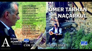 Ömer Tarhan Naçarkul - Çok Düşündüm İnce İnce