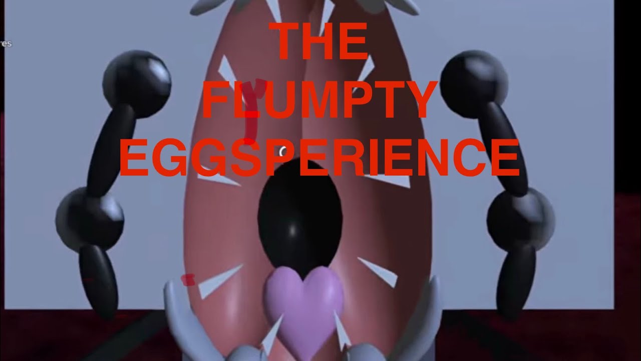 THE FLUMPTY EGGSPERIENCE!!!