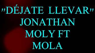 DÉJATE LLEVAR/JONATHAN MOLY/LYRIC VIDEO