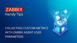 Zabbix Handy Tips: Collecting custom metrics with Zabbix agent user parameters
