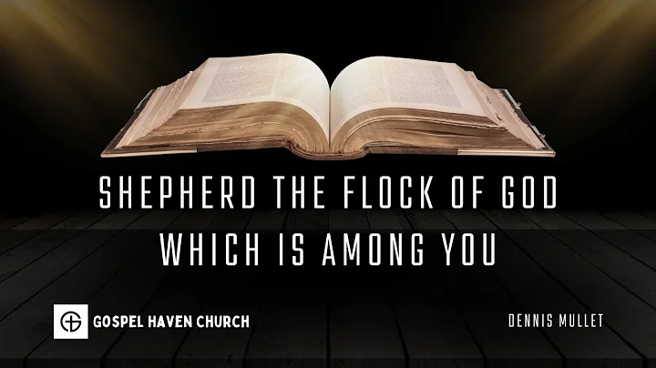 "Shepherd the Flock of God Which is Among You" | Dennis Mullet | 05-04-25