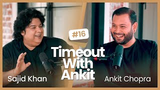Timeout With Ankit Podcast | Episode 16 | Sajid Khan Candid, His Early Days, Farah Khan & More