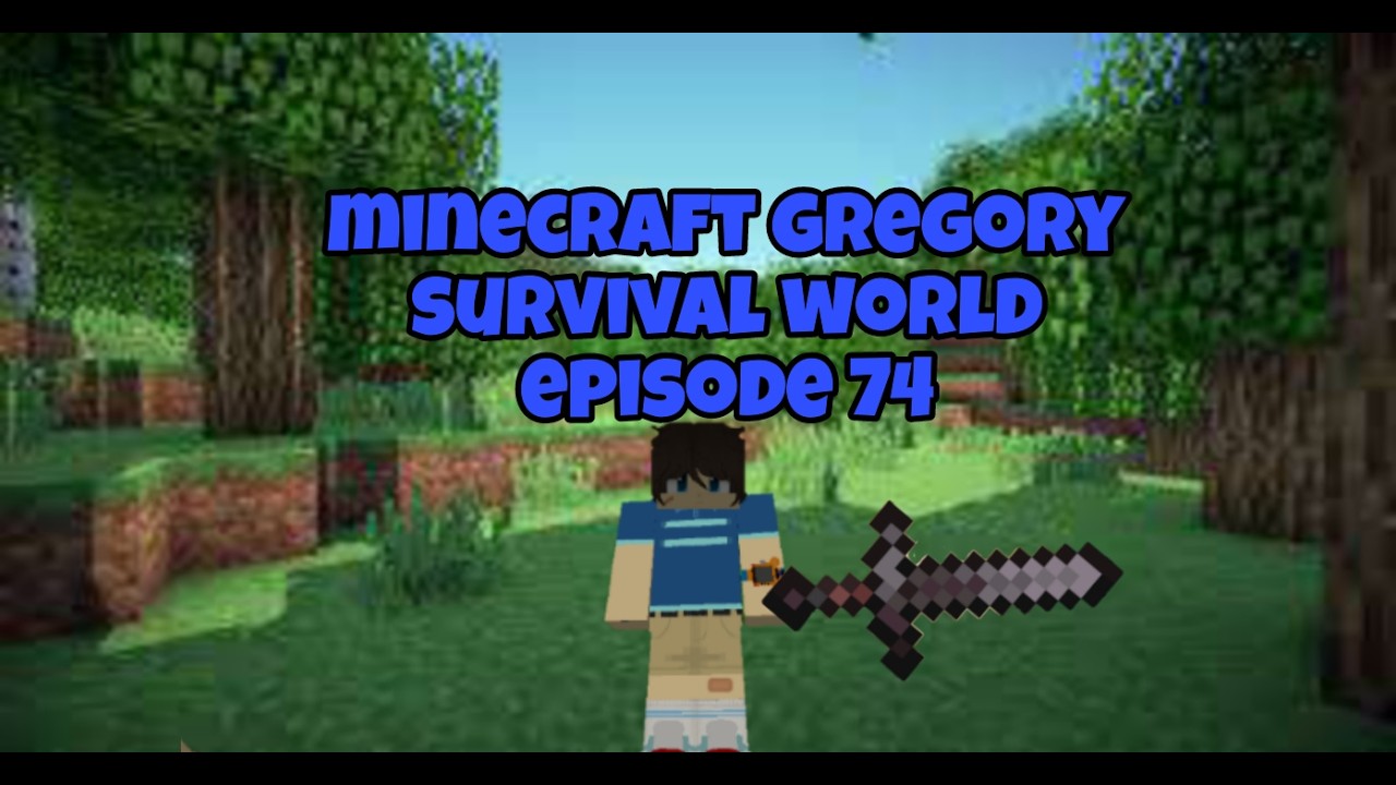 minecraft gregory survival world episode 74
