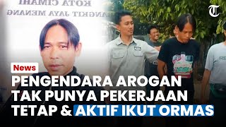Aktif Ikut Ormas dan Partai, Pengendara Arogan Ternyata Tak Punya Pekerjaan Tetap