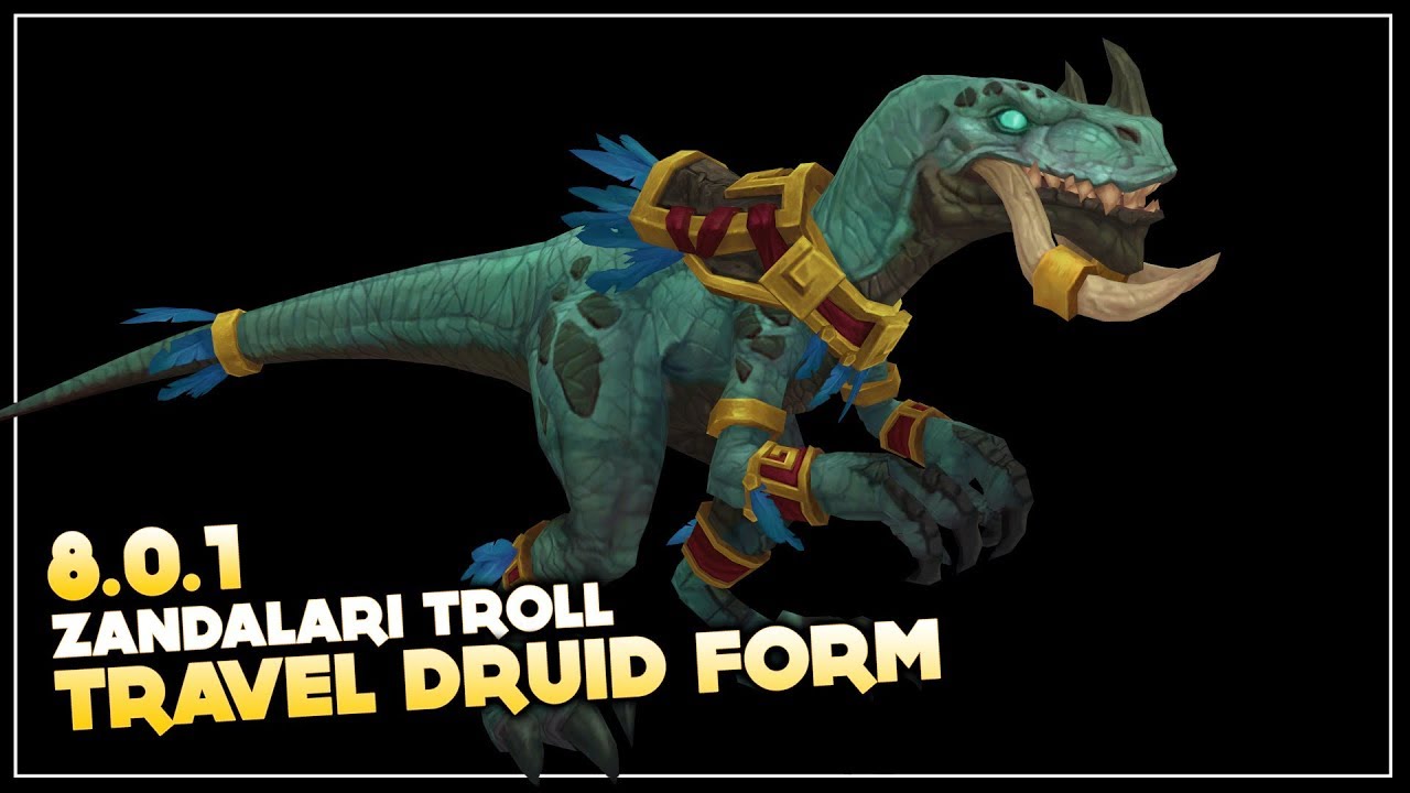 zandalari troll druid travel form patch 8 0 1 battle for azeroth travel form legion