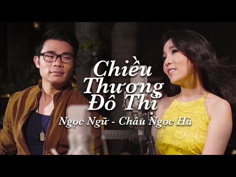 Ngọc Ngữ & Châu Ngọc Hà - Chiều Thương Đô Thị (Official Music Video)